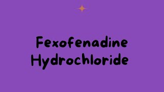 Fexofenadine Hydrochloride | Uses | Side Effects.