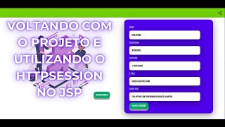 AJUSTANDO O HTPPSESSION PARA TRABALHAR COM JSP, REFORMULANDO O CODIGO E O BANCO DE DADOS - JAVA WEB