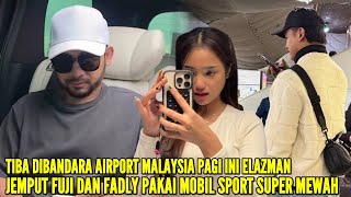 ELAZMAN TURUN TANGAN LANGSUNG JEMPUT FUJI DAN FADLY FAISAL PAGI INI SAAT TIBA DI AIRPORT MALAYSIA