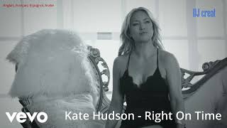 Kate Hudson - Right On Time (REMIX DJ creat) An,Fr,Es,ar