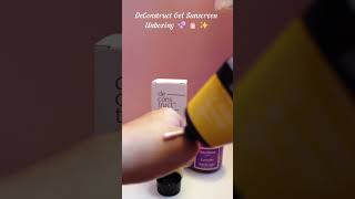 Deconstruct gel sunscreen Unboxing☀️| No white cast sunscreen spf 55 #sunscreen #skincare #viral #