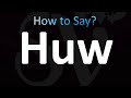 How to Pronounce Huw (CORRECTLY!)