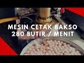 Mesin Cetak Bakso | Alat Pembuat Bakso 280 Butir / Menit