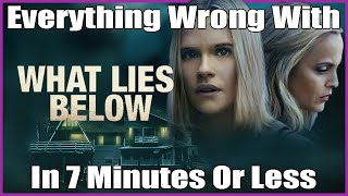 Everything Wrong With What Lies Below In 7 Minutes Or Less