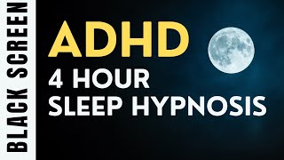 Sleep Hypnosis for ADHD Release 4 Hour Sleep - Black Screen (ADD)