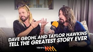 Dave Grohl And Taylor Hawkins Tell The Greatest Story Ever | Triple M