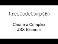 Create a Complex JSX Element - React - Free Code Camp