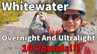 10 POUND Pack List and Testing For Whitewater Kayaking - An Ultralight Overnight Trip In A Dry Bag