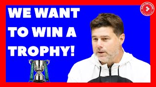 WE WANT TO WIN A TROPHY! POCHETTINO PRESS CONFERENCE | CHELSEA V BRIGHTON | CARABAO CUP
