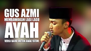 Download Lagu GUS AZMI MEMBAWAKAN LAGU AYAH LAGI SPECIAL UNTUK A... MP3 Gratis