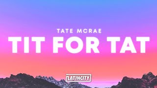Tate Mcrae Tit For Tat Lyrics