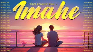 Imahe, Mahika 🎵 Best OPM Acoustic Songs 2024 Playlist 🎵 Top Tagalog Love Songs Lyrics
