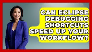 Can Eclipse Debugging Shortcuts Speed Up Your Workflow? - Learn To Troubleshoot