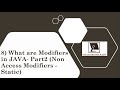 8) What are Modifiers in JAVA - Part2 (Non Access Modifier - Static)
