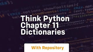 Think python chapter 11 dictionaries
