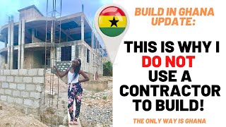 *31* Build in Ghana: Why I DO NOT use a contractor!