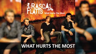 RASCAL FLATTS - WHAT HURTS THE MOST LYRICS