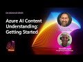 AI Show: On Demand | Azure AI Content Understanding: Getting Started