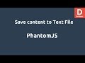 PhantomJS Save Content to Text File