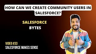 How can we Create Community Users in Salesforce | Salesforce Bytes - Salesforce Makes Sense
