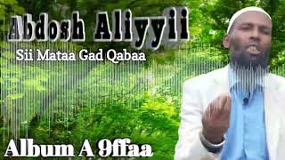 Abdosh Aliyyii (Sii mataa Gad Qabaa) Album A 9ffaa