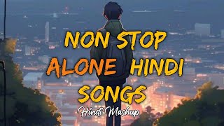 Non stop Hindi songs | Best Hindi alone songs | Arjit Singh songs | Hindi lofi , Sad songs, Lofi 🎵