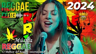 REGGAE DO MARANHÃO 2024 ♫ O Melhor Do Reggae Internacional ♫ REGGAE REMIX 2024 (SELEÇÃO TOP)