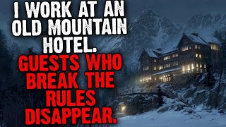 I Work At An Old Mountain Hotel. Guests Who Break The Rules Disappear.