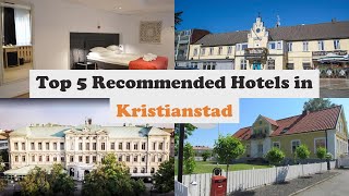 Top 5 Recommended Hotels In Kristianstad | Best Hotels In Kristianstad
