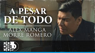 A Pesar De Todo, Alex Manga, "Morre" Romero, La Combinación Vallenata - Video Oficial