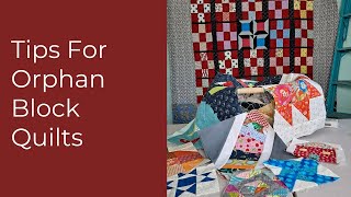 Tips for Orphan Block Quilts