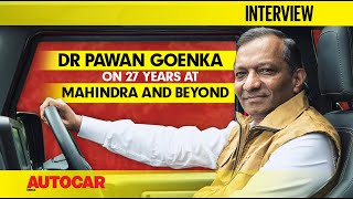 Dr Pawan Goenka on 27 years at Mahindra and beyond | Interview | Autocar India