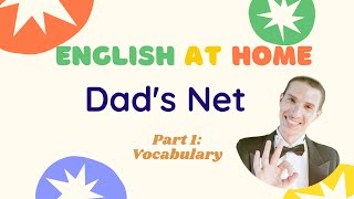 Dad's Net (Part 1: Vocabulary)