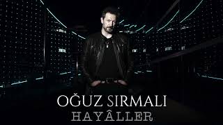 Oğuz Sırmalı - Hayaller