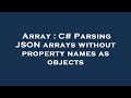Array : C# Parsing JSON arrays without property names as objects