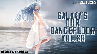 🌌Galaxy's our Dancefloor - Vol.28 Nightcore Edition ★ Summer Gyatt Mix ★