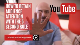 How to retain audience attention with the 5 second rule | YouTube & TIK TOK Tips for Beginners