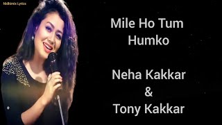 Mile Ho Tum Humko (Lyrics)- Neha Kakkar, Tony Kakkar