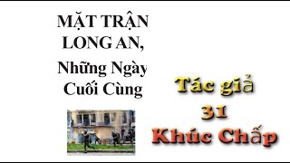 Mặt trận Long an những ngày cuối cùng  -  31 Khúc Chấp