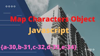 Map Characters Object || print a to z using object || Javascript