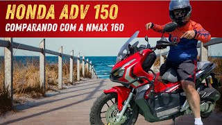 HONDA ADV 150 | O QUE ACHEI COMPARANDO COM A NMAX 160