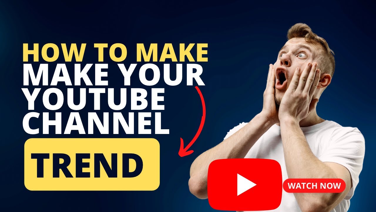 How To Make Your Youtube Channel Trend Youtube