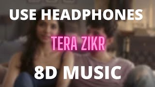 Tera Zikr (8D Music) - Darshan Raval