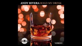 Andy Rivera - Hold My Drink [ Audio]