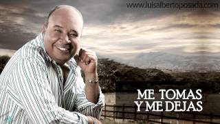 Luis Alberto Posada - Me Tomas y Me Dejas (Audio Oficial)