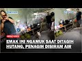 Viral Emak emak Ngamuk Saat Ditagih Hutang, Penagih Hutang Diusir dan Disiram Air dengan Gayung