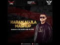 Karan Aujla Mashup 2020 || DJ SSS x DJ Hans