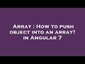 Array : How to push object into an array? in Angular 7