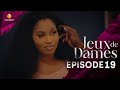 Série - Jeux de Dames - Saison 1 - Episode 19 - VOSTFR