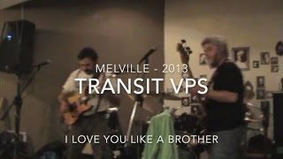 Transit V.P.S. - I love you like a brother
